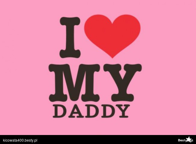 I love me body. Daddy надпись. Надпись i Love you dad. Надпись я люблю Бебру. I Love my Daddy.