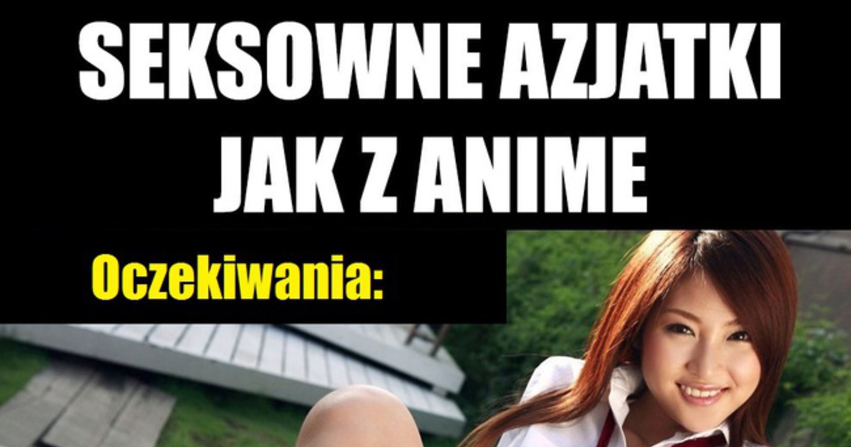 Besty Pl Seksowne Azjatki Z Anime Oczekiwania Vs Rzeczywisto