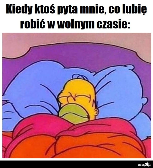 Bestypl Kiedy Ktoś Pyta Co Lubię Robić W Wolnym Czasie 4671